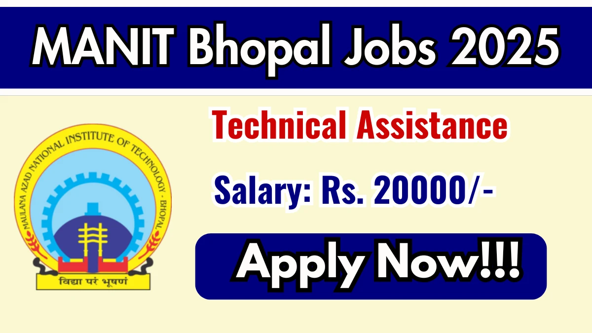 MANIT Bhopal Technical Assistance Recruitment 2025 - Apply Online for 02 Posts