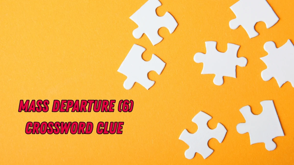 Mass departure Crossword Clue Irish Daily Mail Quick 6 letters Answer