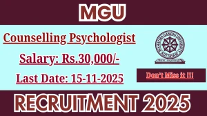 MGU Counselling Psychologist Recruitment 2025 - Apply Offline