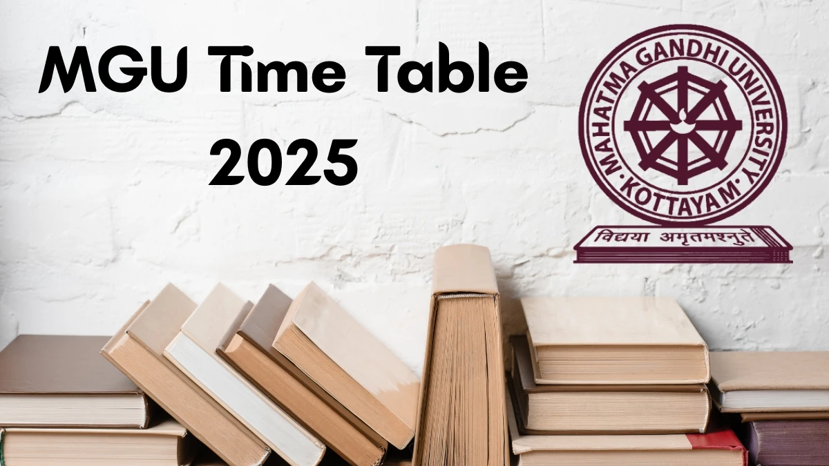 MGU Time Table 2025 Announced for B.A and B.Com @ mgu.ac.in Details Here
