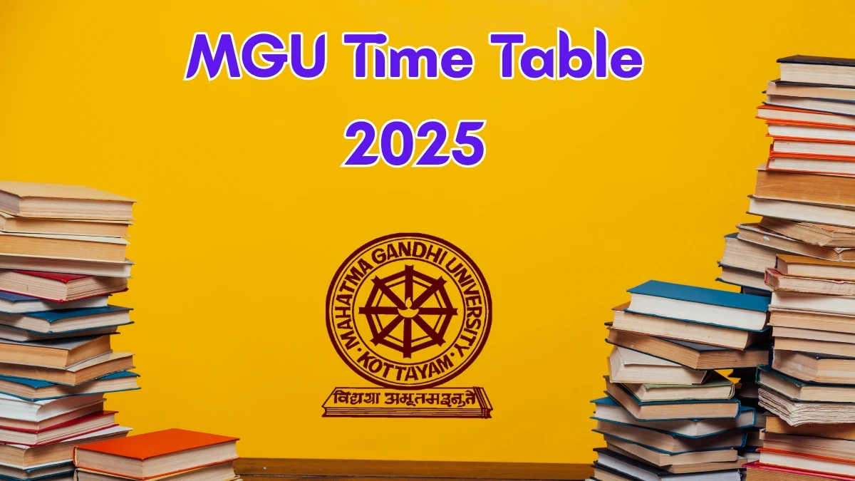 MGU Time Table 2025 Announced for B.Sc, LLB, MCA @ mgu.ac.in Details Here