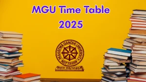 MGU Time Table 2025 Announced for B.Sc, LLB, MCA @ mgu.ac.in Details Here