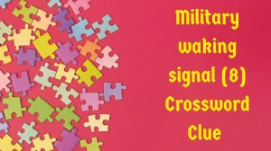 Military waking signal Crossword Clue Irish Daily Mail Quick 8 letters Answer Military waking signal Crossword Clue Irish Daily Mail Quick 8 letters Answer