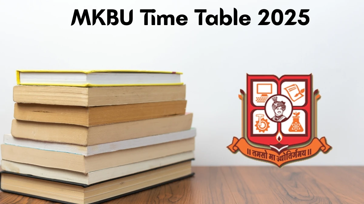 MKBU Time Table 2025 Announced for M.Sc, M.Com, MBA, B.Ped and More @ mkbhavuni.edu.in Details Here