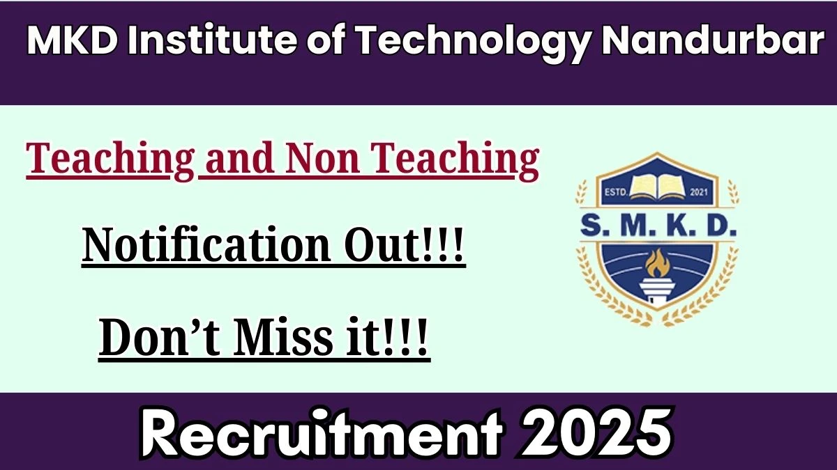 MKD Institute of Technology Nandurbar Recruitment 2025 - Apply Offline for 36 Teaching and Non Teaching Posts