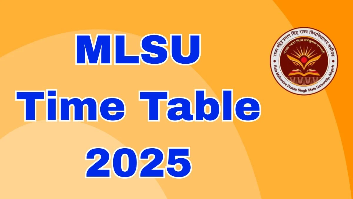 MLSU Time Table 2025 Announced For B.Tech @ mlsu.ac.in Details Here