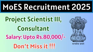 MoES Recruitment 2025 - Apply Offline for 03 Project Scientist III, Consultant Posts