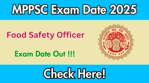MPPSC Food Safety Officer Exam Date 2025 Out for 67 Posts at mppsc.mp.gov.in Check Details Here