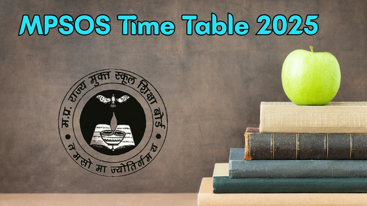 MPSOS Time Table 2025 Announced For Class 10th and 12th @ mpsos.nic.in Details Here