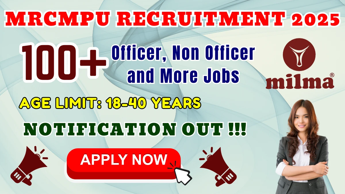 MRCMPU Recruitment 2025 - Apply Online for 127 Officer, Non Officer and More Posts
