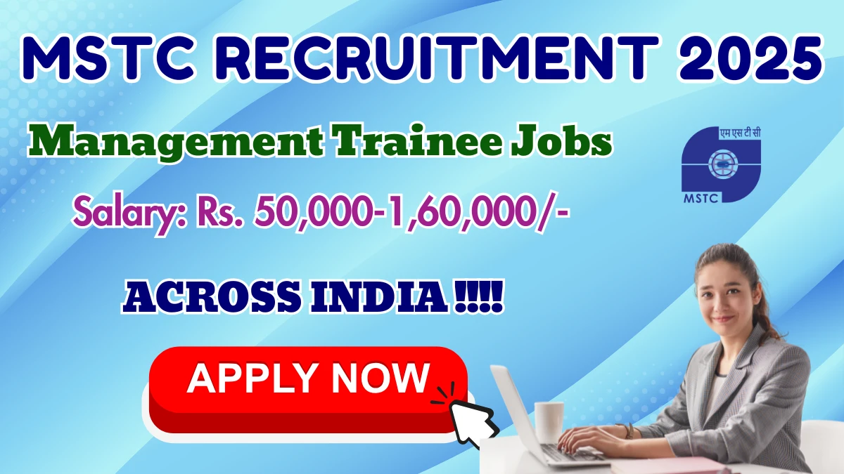 MSTC Management Trainee Recruitment 2025 - Apply Online for 37 Posts