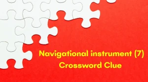 Navigational instrument Crossword Clue Irish Daily Mail Quick 7 letters Answer