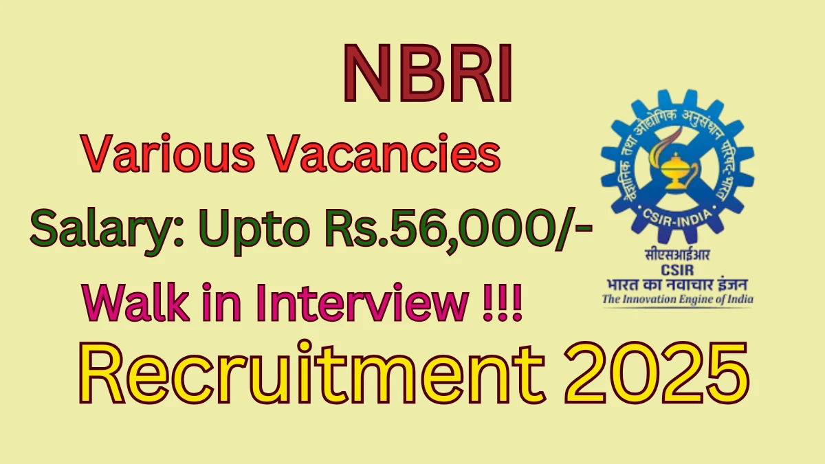 NBRI Recruitment 2025 – Walk in for 06 DEO, Project Associate and More Posts