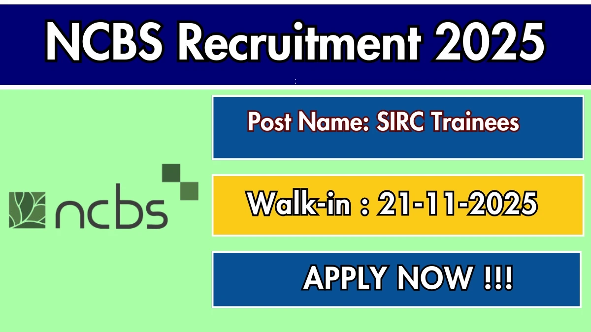 NCBS SIRC Trainees Recruitment 2025 – Walk in