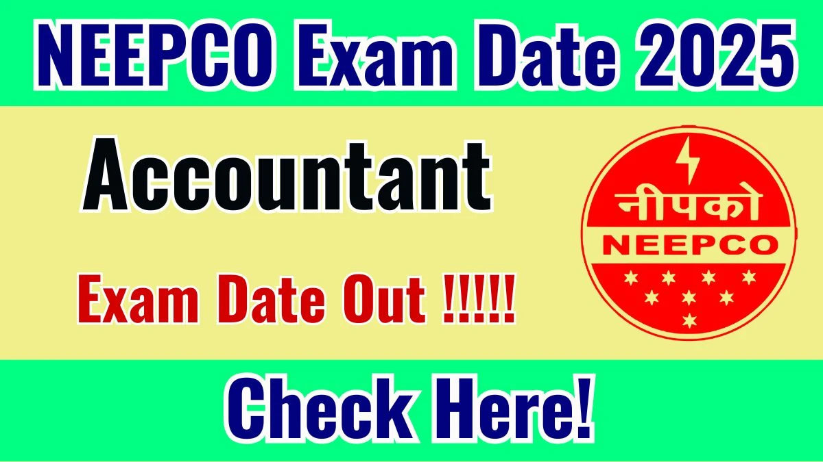 NEEPCO Accountant Exam Date 2025 Announced at neepco.co.in Exam details here NEEPCO Accountant Exam Date 2025 Announced at neepco.co.in Exam details here