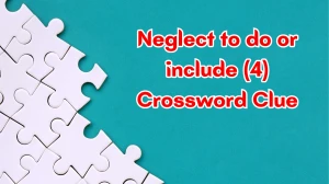 Neglect to do or include Crossword Clue Irish Daily Mail Quick 4 letters Answer