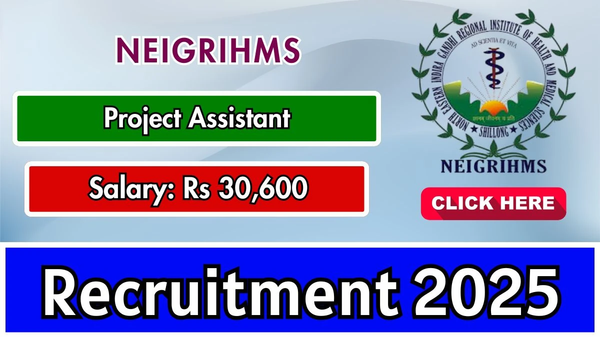 NEIGRIHMS Project Assistant Recruitment 2025 – Walk in for 01 Posts