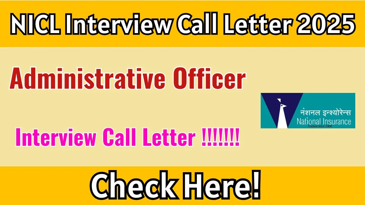 NICL AO Interview Call Letter 2025 – Download Link @ nationalinsurance.nic.co.in