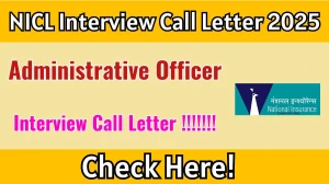 NICL AO Interview Call Letter 2025 – Download Link @ nationalinsurance.nic.co.in
