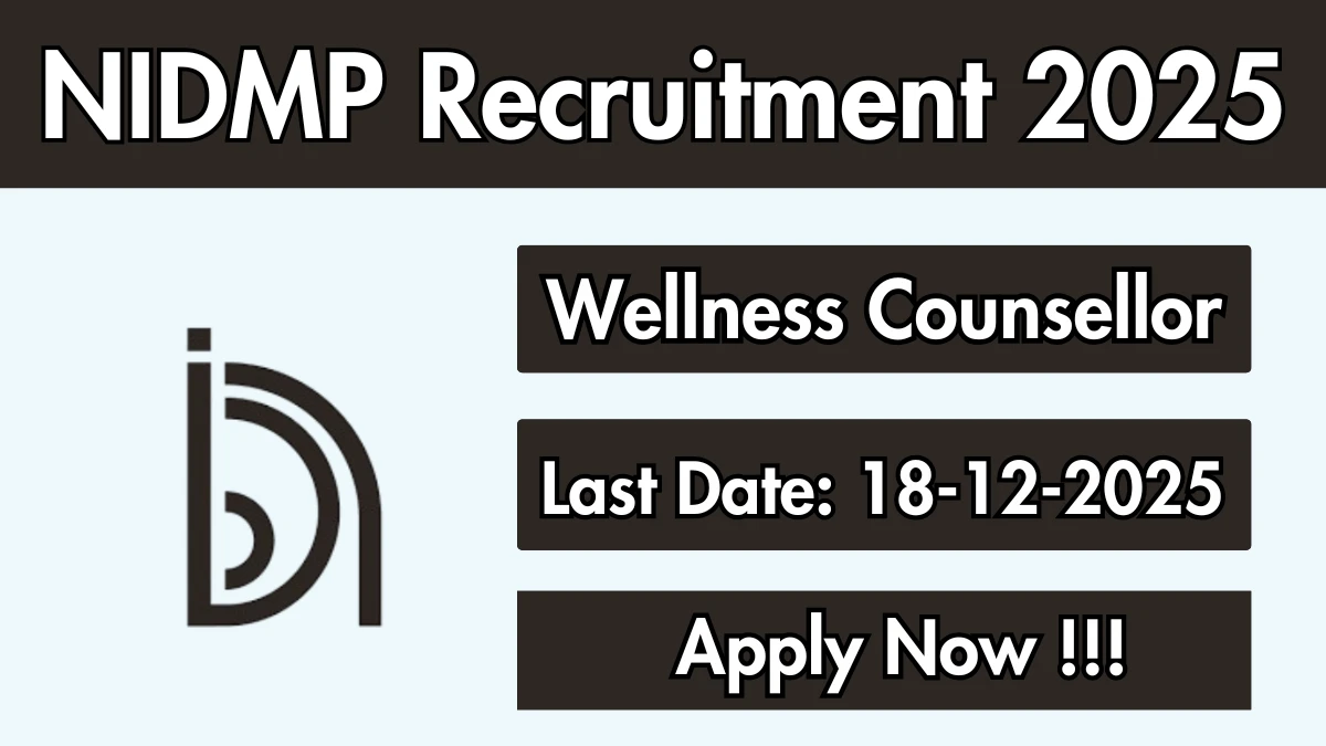 NIDMP Wellness Counsellor Recruitment 2025 – Apply Online