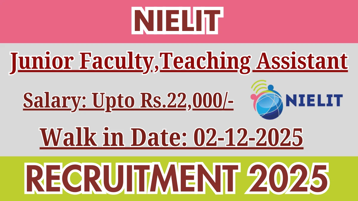 NIELIT Recruitment 2025 – Walk in for 02 Junior Faculty,Teaching Assistant Posts