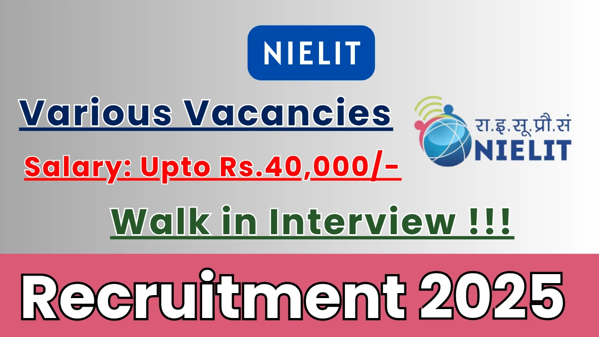 NIELIT Recruitment 2025 – Walk in for 15 Project Associate, Lab Engineer and More Posts