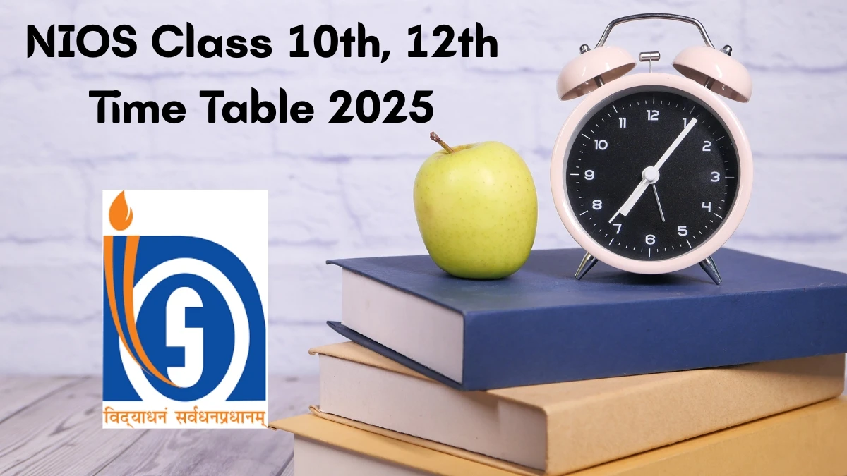 NIOS Class 10th, 12th Time Table 2025 Out nios.ac.in Check Time Table Here