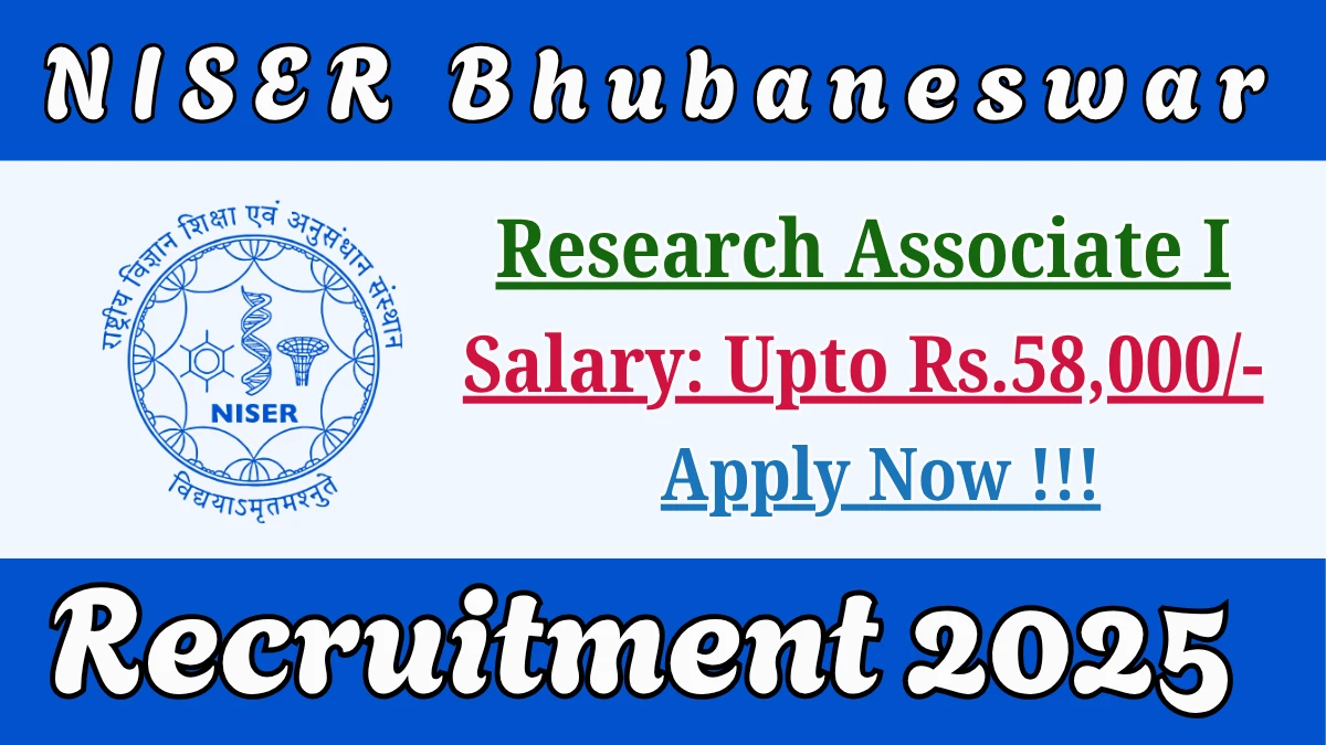 NISER Bhubaneswar Research Associate I Recruitment 2025 - Apply Offline
