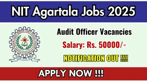 NIT Agartala Audit Officer Recruitment 2025 PDF Out - Apply Offline for 01 Posts NIT Agartala Audit Officer Recruitment 2025 PDF Out - Apply Offline for 01 Posts