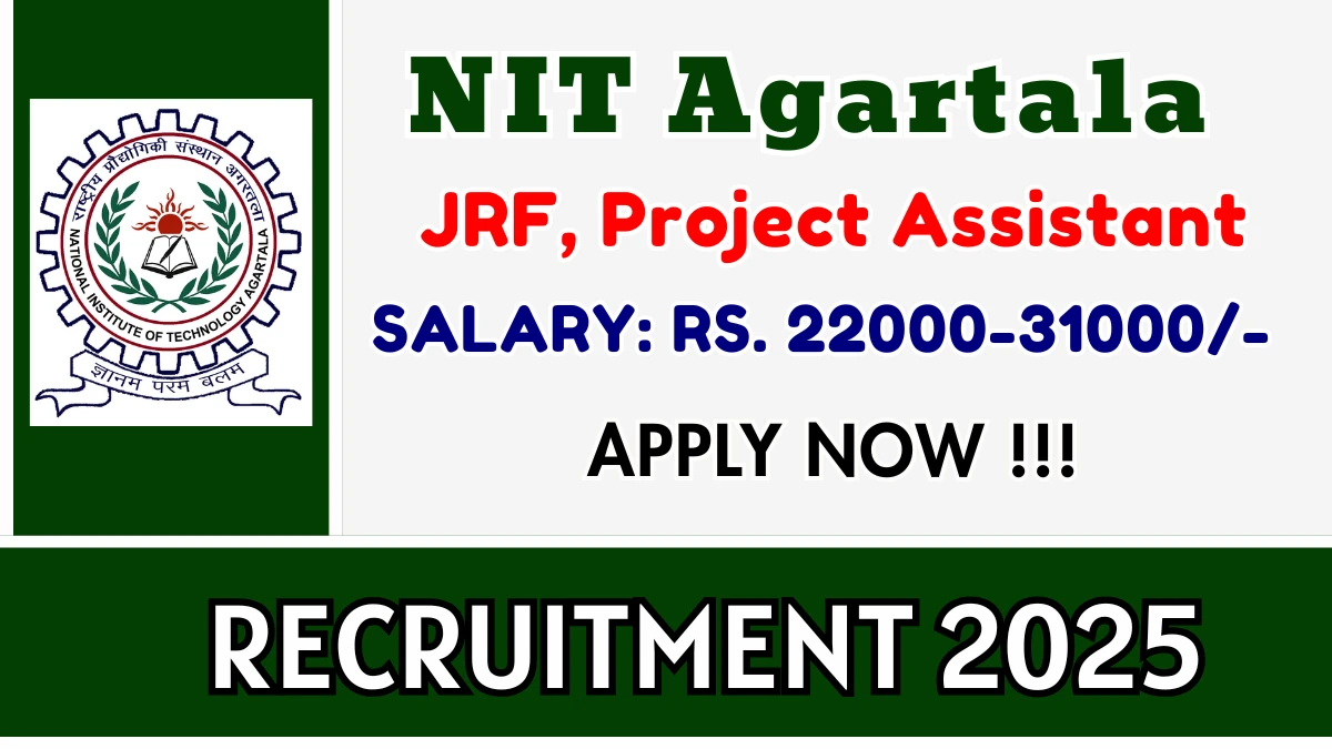 NIT Agartala Recruitment 2025 - Apply Online for 04 JRF, Project Assistant Posts