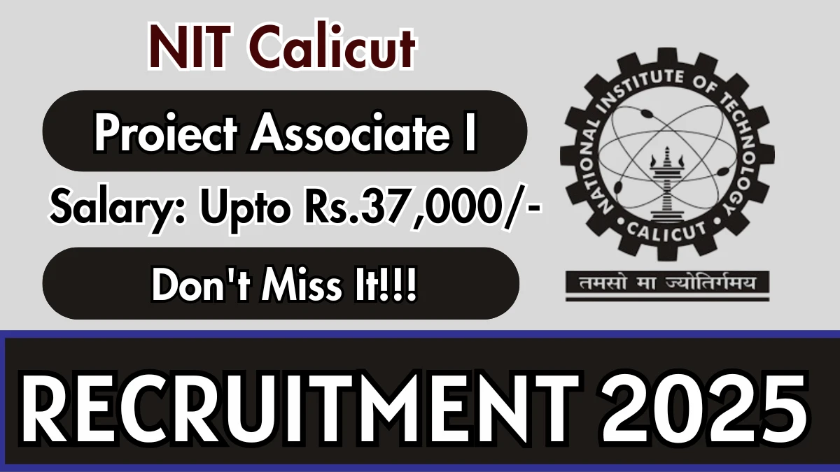 NIT Calicut Proiect Associate I Recruitment 2025 - Apply Offline