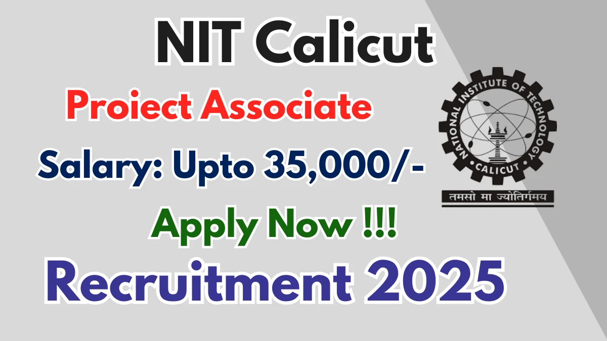 NIT Calicut Proiect Associate Recruitment 2025 - Apply Offline