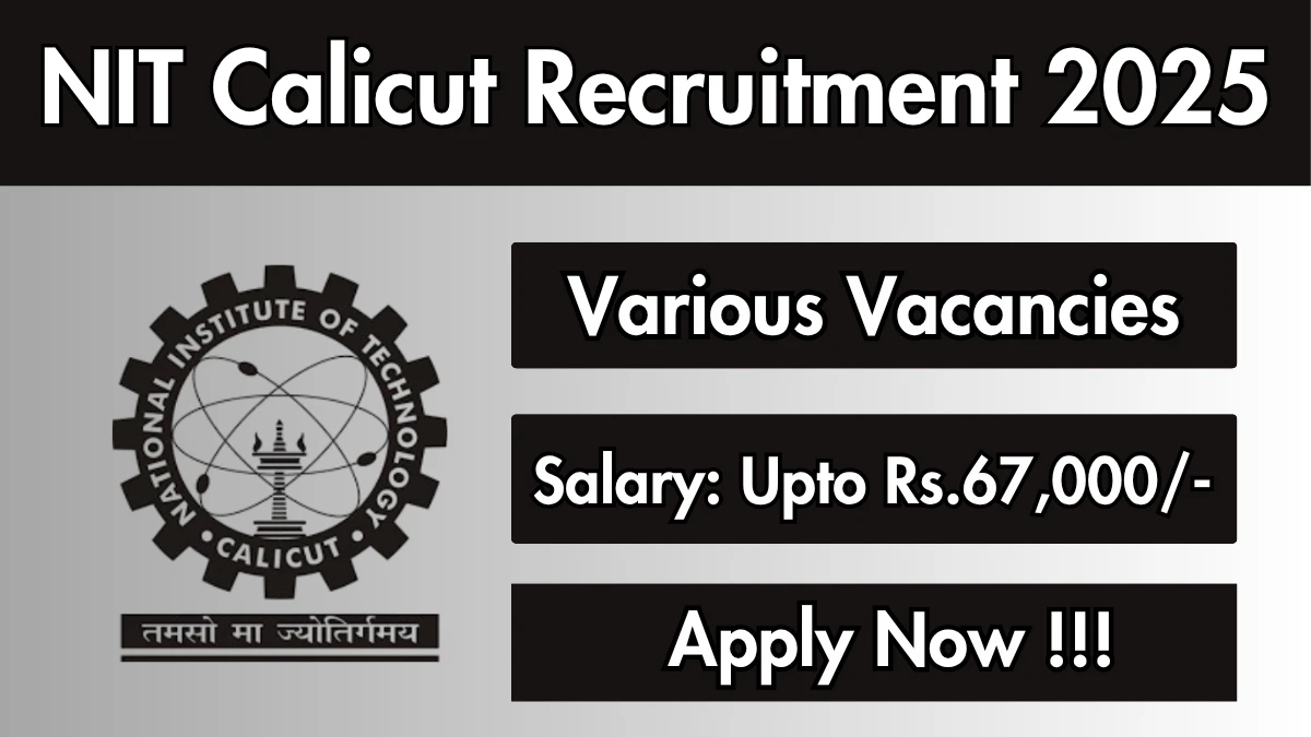 NIT Calicut Recruitment 2025 - Apply Online for 06 JRF, Project Assistant and More Posts