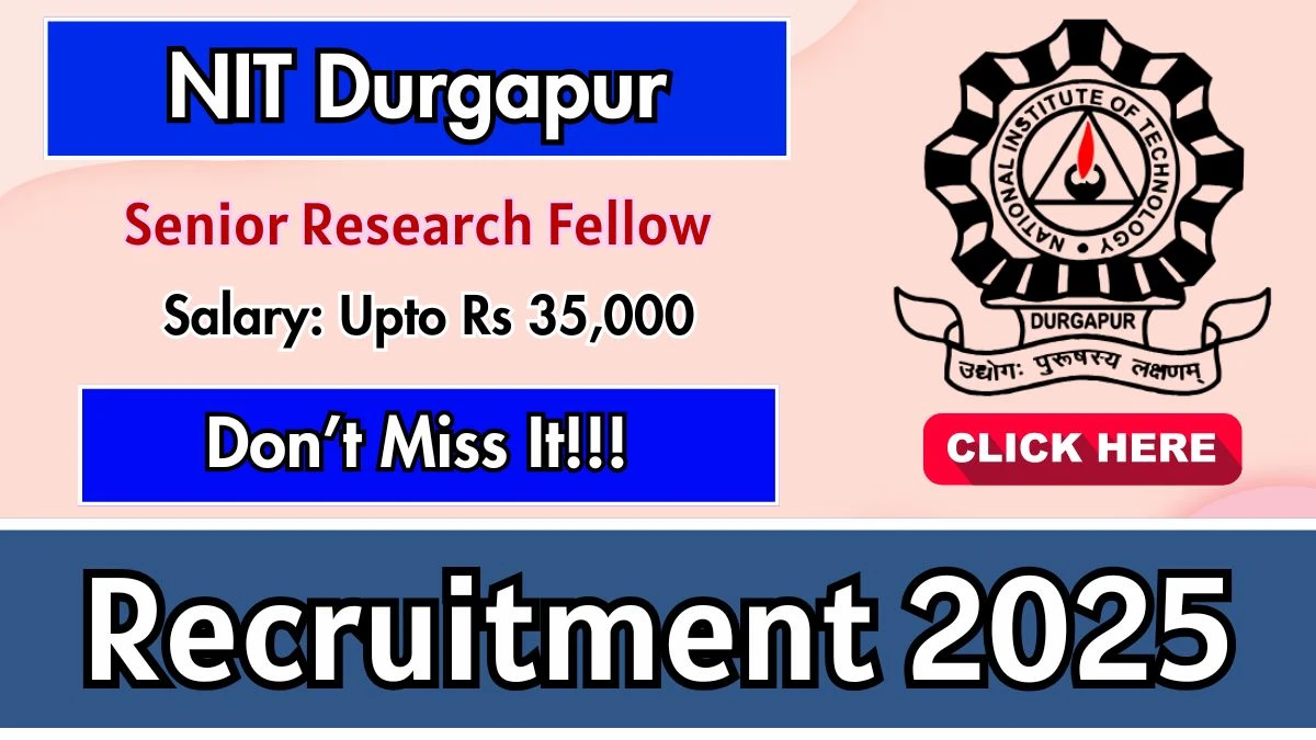 NIT Durgapur Senior Research Fellow Recruitment 2025 – Walk in