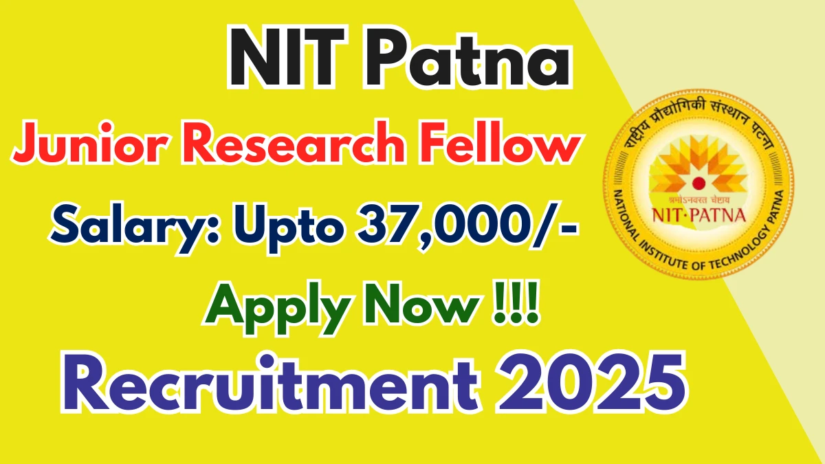 NIT Patna Junior Research Fellow Recruitment 2025 - Apply Offline