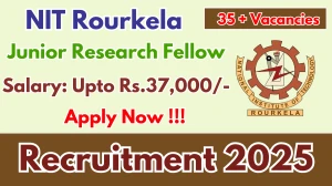 NIT Rourkela Junior Research Fellow Recruitment 2025 - Apply Offline