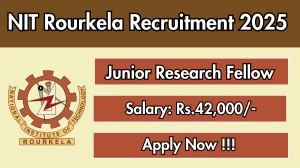 NIT Rourkela Junior Research Fellow Recruitment 2025 – Apply Offline
