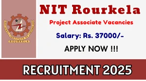NIT Rourkela Project Associate Recruitment 2025 - Apply Online for 01 Posts NIT Rourkela Project Associate Recruitment 2025 - Apply Online for 01 Posts