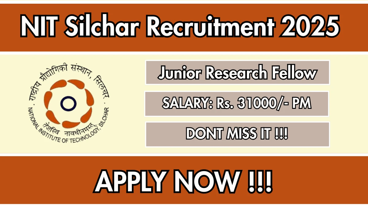 NIT Silchar Junior Research Fellow Recruitment 2025 - Apply Offline