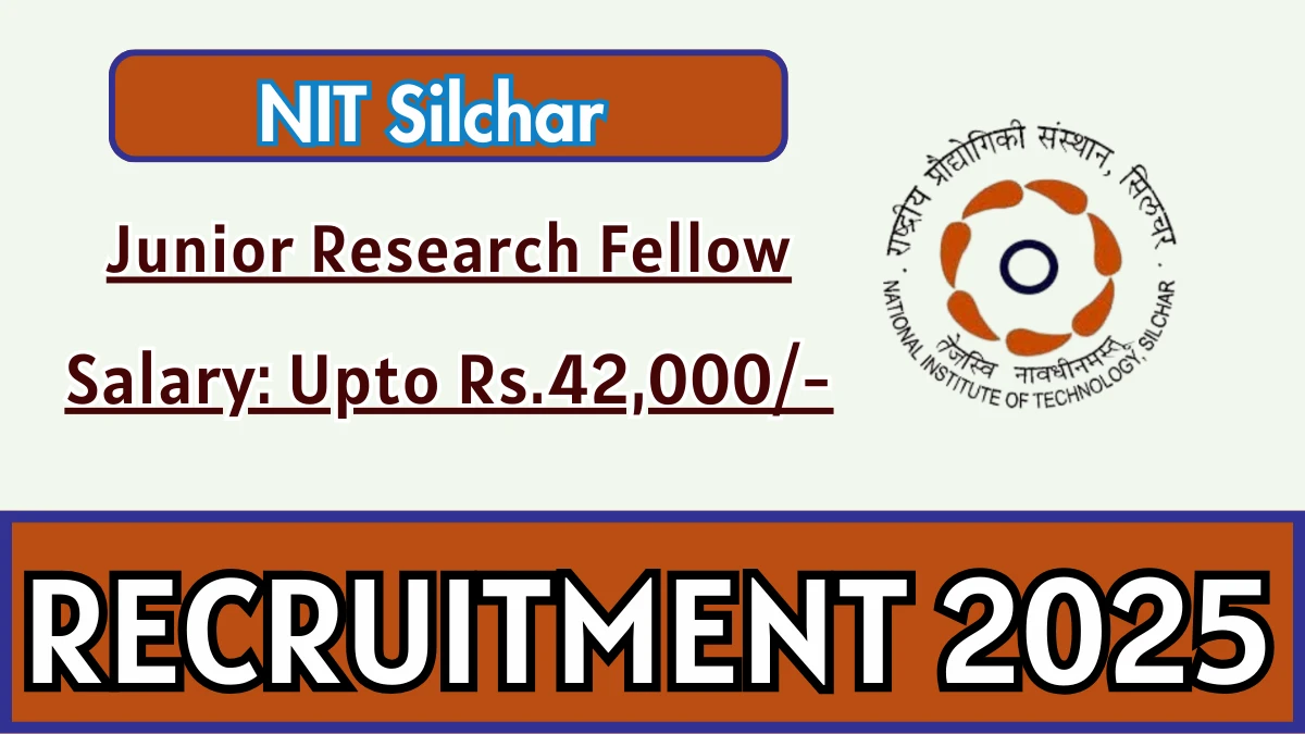 NIT Silchar Junior Research Fellow Recruitment 2025 – Apply Online