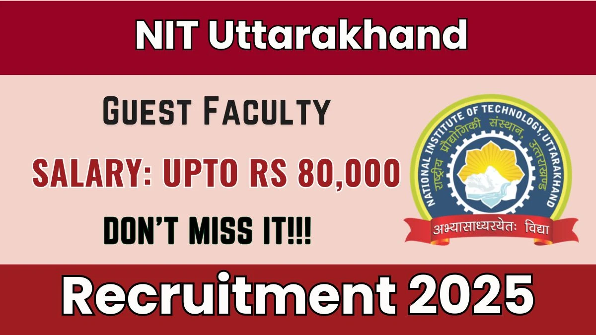 NIT Uttarakhand Guest Faculty Recruitment 2025 - Apply Online for 03 Posts