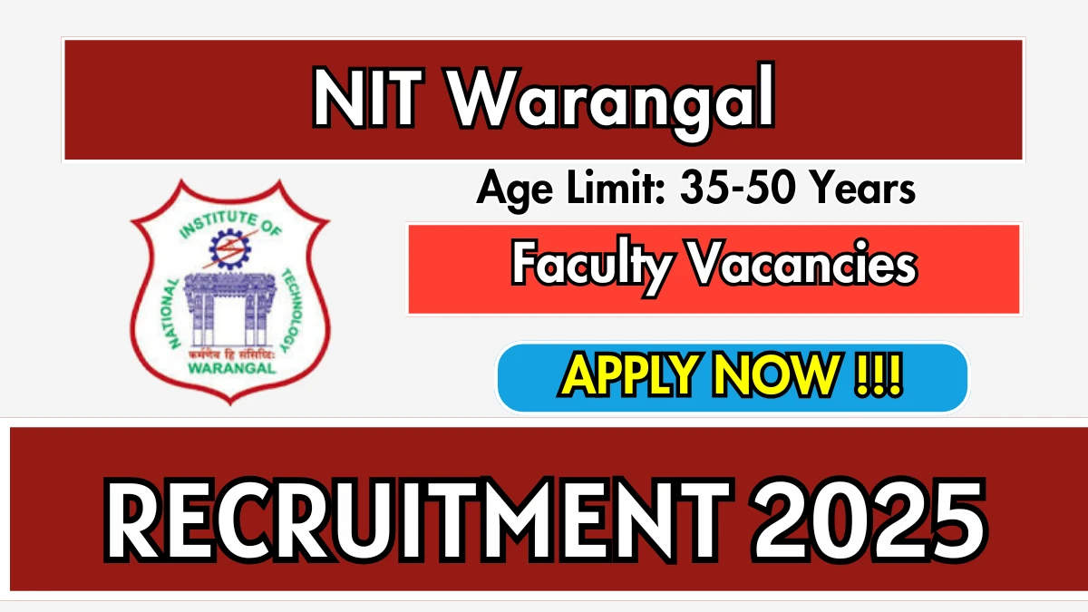 NIT Warangal Faculty Recruitment 2025 - Apply Online for 45 Posts