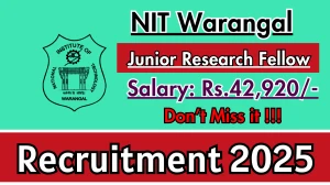 NIT Warangal Junior Research Fellow Recruitment 2025 - Apply Offline