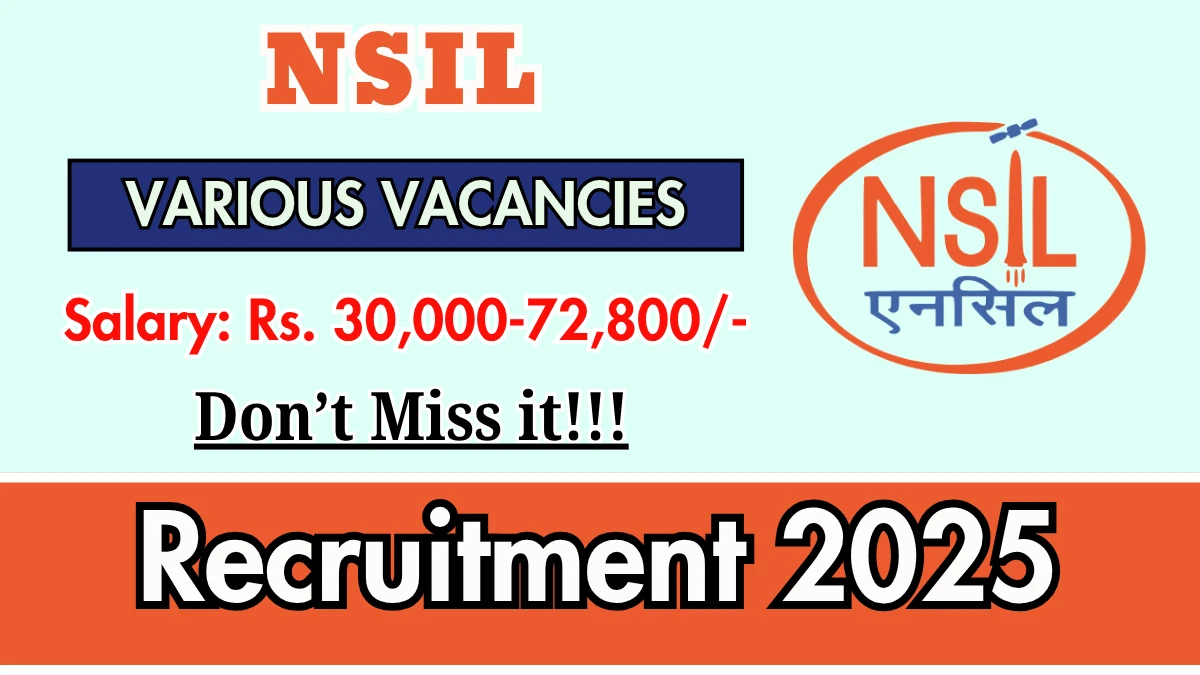 NSIL Recruitment 2025 - Apply Online for 47 Project Scientist, Project Engineer and More Posts