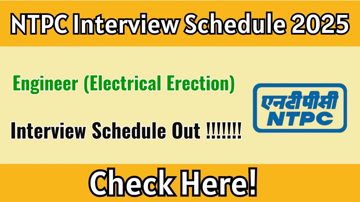 NTPC Engineer (Electrical Erection) Interview Schedule 2025 - Date, Venue & Documents