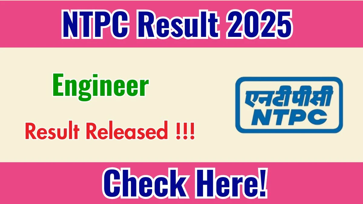 NTPC Engineer Result 2025 Declared: Download at ntpc.co.in
