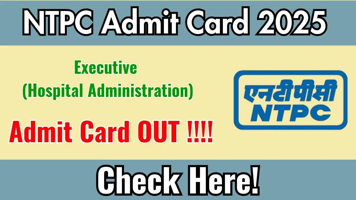 NTPC Executive Admit Card 2025 OUT Download Hall Ticket at ntpc.co.in