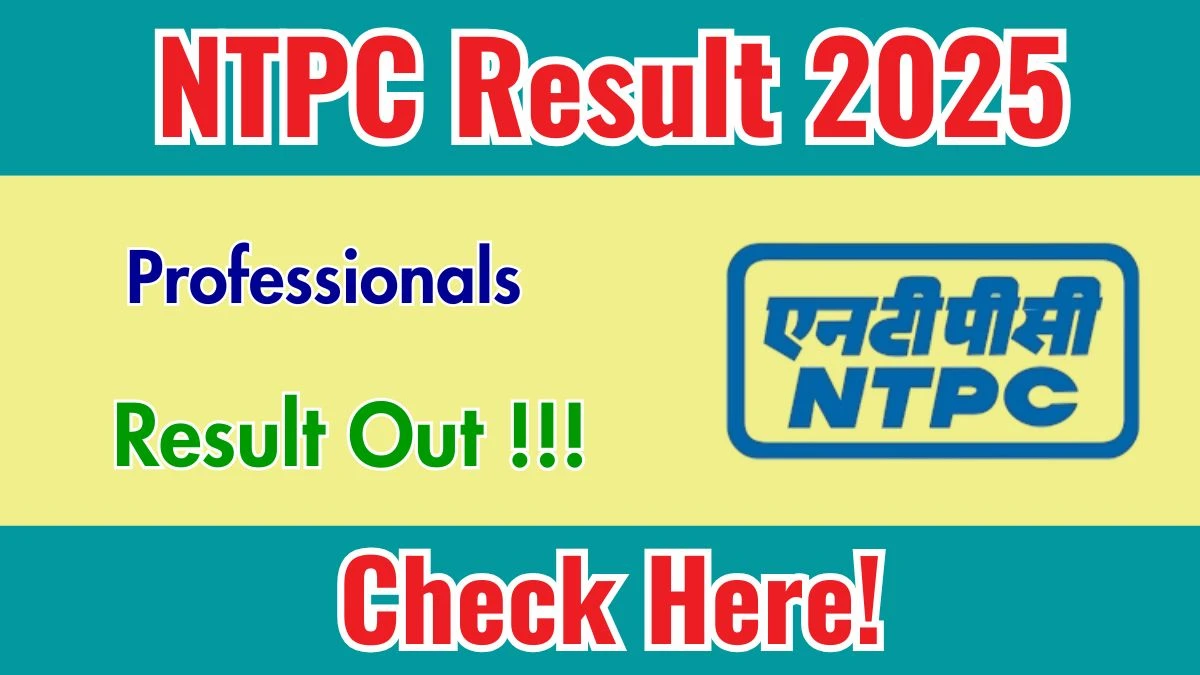 NTPC Professionals Result 2025 Out at ntpc.co.in, Direct Link to Download Result PDF Here