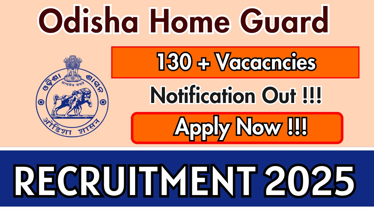 Odisha Home Guard Recruitment 2025 - Apply Offline for 139 Posts