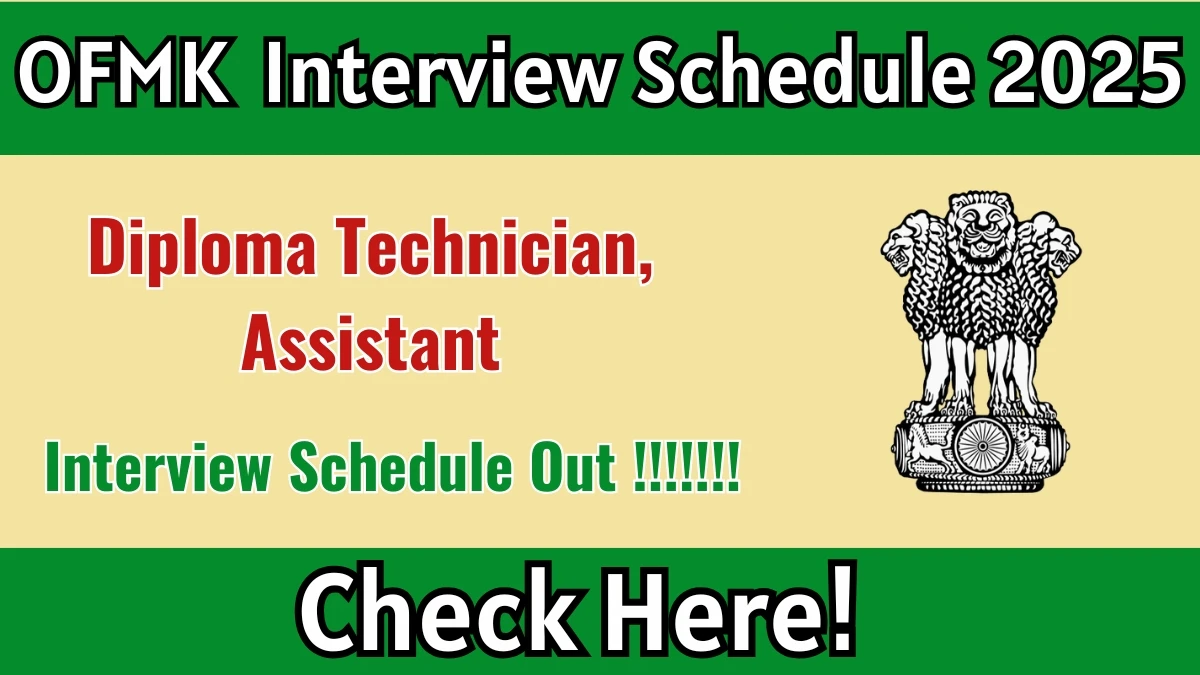 OFMK Interview Schedule 2025 Declared – Check Diploma Technician and Assistant Dates